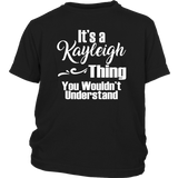 It's a KAYLEIGH Thing Kids Youth T-Shirt You Wouldn't Understand - J & S Graphics