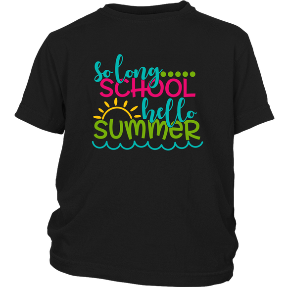 So Long School, Hello Summer Kids / Youth T-Shirt - J & S Graphics