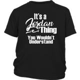 It's a JORDAN Thing Youth/Child T-Shirt You Wouldn't Understand - J & S Graphics