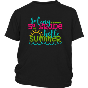 So Long Fifth Grade, Hello Summer Kids / Youth T-Shirt, 5th Grade - J & S Graphics