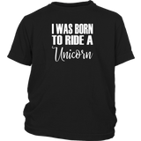 I Was born to Ride a Unicorn Youth / Child T-Shirt