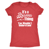 It's a BRIANNA Thing Women's T-Shirt