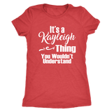 It's a KAYLEIGH Thing Women's Triblend T-Shirt You Wouldn't Understand - J & S Graphics