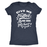 Give me Coffee and No One Gets Hurt Women's Triblend T-Shirt - J & S Graphics