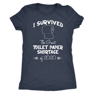 I survived the Great Toilet Paper Shortage of 2020 Women's T-Shirt