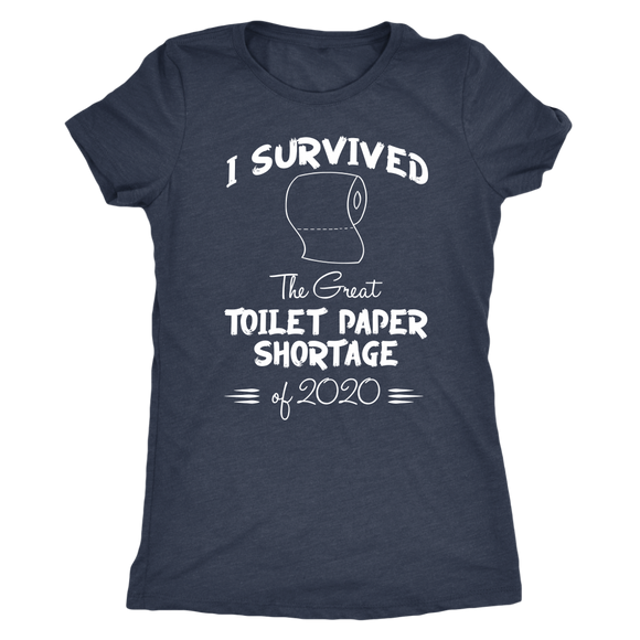 I survived the Great Toilet Paper Shortage of 2020 Women's T-Shirt