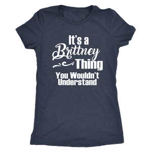 IT'S A BRITTNEY THING. YOU WOULDN'T UNDERSTAND Women's T-Shirt