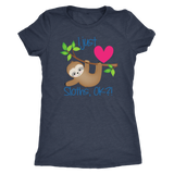 I Just LOVE SLOTHS, OK?! Women's Triblend T-Shirt - J & S Graphics