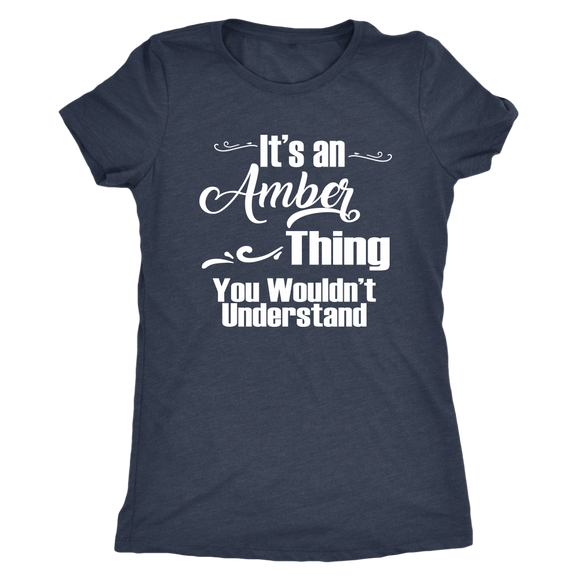 It's an AMBER Thing Women's Triblend T-Shirt You Wouldn't Understand - J & S Graphics