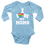 I LOVE MY MOMS LGBTQ Pride Baby Long Sleeve Snap Bodysuit