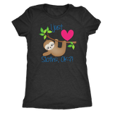 I Just LOVE SLOTHS, OK?! Women's Triblend T-Shirt - J & S Graphics