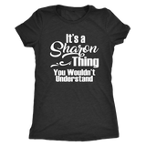 It's a SHARON Thing Women's Triblend T-Shirt You Wouldn't Understand - J & S Graphics