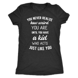 You Never Realize How Weird You Are, Mom T-Shirt, Women's Triblend T-Shirt - J & S Graphics