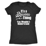 It's a BRIANNA Thing Women's T-Shirt