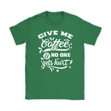 Give me Coffee and No One Gets Hurt Women's T-Shirt - J & S Graphics