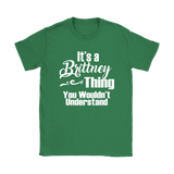 IT'S A BRITTNEY THING. YOU WOULDN'T UNDERSTAND Women's T-Shirt