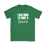 I Was born to Ride a Unicorn Women's T-Shirt