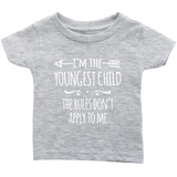 I'm the Youngest Child Infant T-Shirt, The Rules Don't Apply to Me - J & S Graphics
