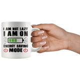 I AM NOT LAZY, I AM ON ENERGY SAVING MODE 11oz Coffee Mug - J & S Graphics