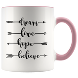 DREAM, LOVE, HOPE, BELIEVE 11 oz White Color Accent Coffee Mug - J & S Graphics