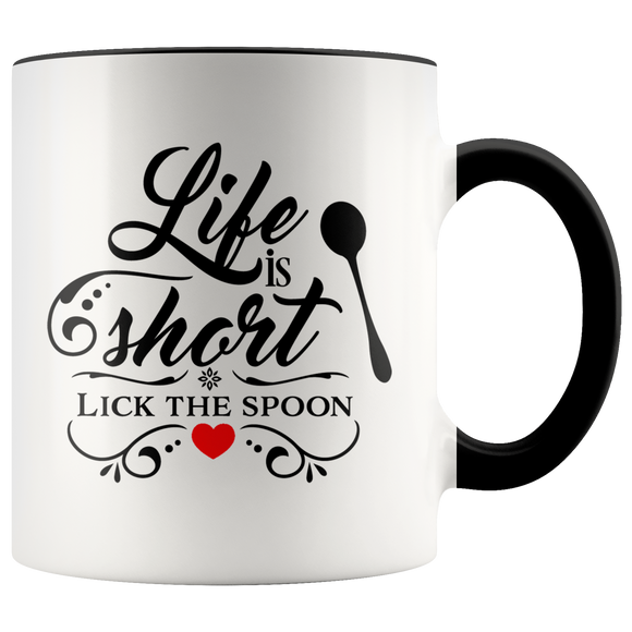 LIFE IS SHORT, LICK THE SPOON 11 oz White Color Accent Coffee Mug - J & S Graphics