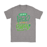 Who Needs Luck? I Have Charm! Men's or Women's T-Shirt