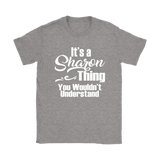 It's a SHARON Thing Women's T-Shirt You Wouldn't Understand - J & S Graphics