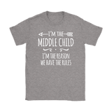 I'm the Middle Child Women's T-Shirt, I'm the Reason We Have the Rules - J & S Graphics