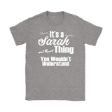 IT'S A SARAH THING. YOU WOULDN'T UNDERSTAND Women's T-Shirt