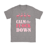 CALM the FLOCK DOWN Women's T-Shirt