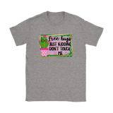 FREE HUGS - Just Kidding, Don't Touch Me Men's or Women's T-Shirts