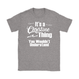 IT'S A CHRISTINE THING. YOU WOULDN'T UNDERSTAND Women's T-Shirt