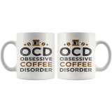 OCD OBSESSIVE COFFEE DISORDER 11 oz Coffee Mug - J & S Graphics
