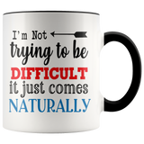 I'm Not Trying to be Difficult 11oz Color Accent COFFEE MUG