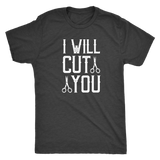 I WILL CUT YOU Barber Humor Men's Triblend T-Shirt - J & S Graphics