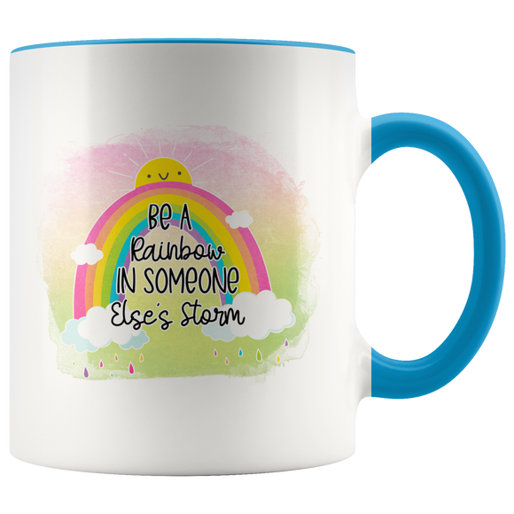 Be a Rainbow in Someone Else's Storm Color Accent 11oz Coffee Mug