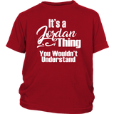 It's a JORDAN Thing Youth/Child T-Shirt You Wouldn't Understand - J & S Graphics