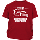 IT'S AN EMMA THING. YOU WOULDN'T UNDERSTAND Youth/Child T-Shirt