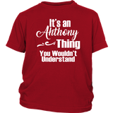 It's an ANTHONY Thing Youth / Child T-Shirt You Wouldn't Understand