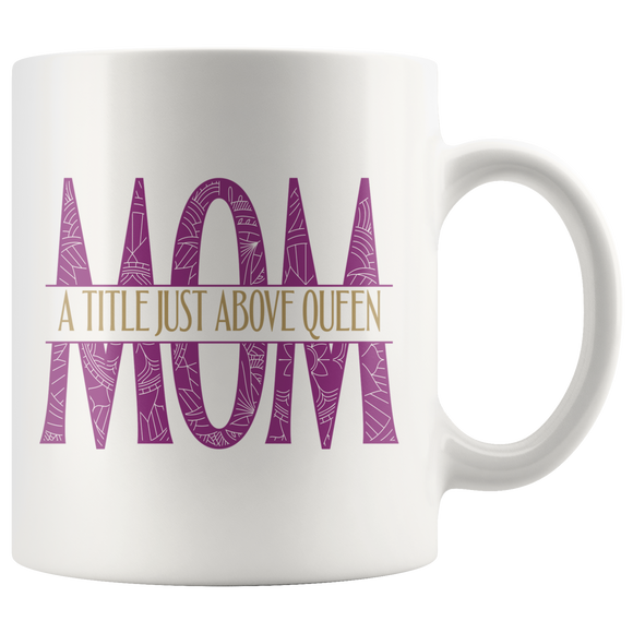 Mom a title just above deals queen mug