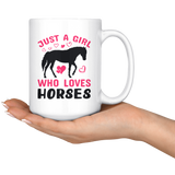 Just a Girl Who Loves HORSES 11oz or 15oz COFFEE MUGS