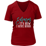 SARCASM...It's How I Give Hugs Women's V-Neck T-Shirt - J & S Graphics