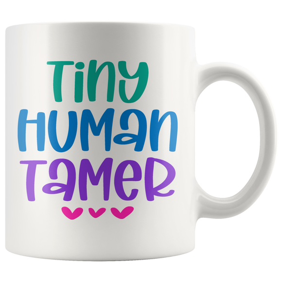 TINY HUMAN TAMER Teacher, Daycare COFFEE MUG 11oz or 15oz