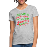 I Just Want to Drink Wine and Watch Christmas Movies Women's T-Shirt - heather gray