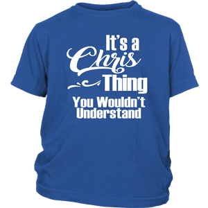 It's a CHRIS Thing Child/Youth T-Shirt You Wouldn't Understand - J & S Graphics