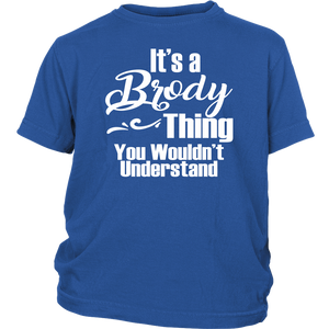 It's a BRODY Thing Youth/Child T-Shirt You Wouldn't Understand - J & S Graphics