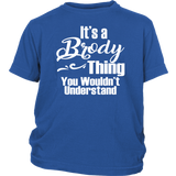 It's a BRODY Thing Youth/Child T-Shirt You Wouldn't Understand - J & S Graphics