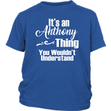 It's an ANTHONY Thing Youth / Child T-Shirt You Wouldn't Understand