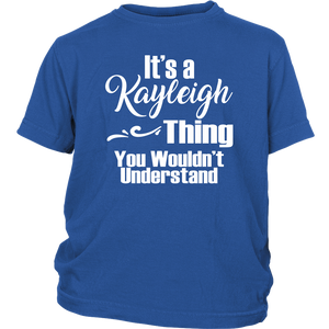 It's a KAYLEIGH Thing Kids Youth T-Shirt You Wouldn't Understand - J & S Graphics