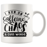 I run on Caffeine, Chaos and Cuss Words 11 oz Coffee Mug - J & S Graphics
